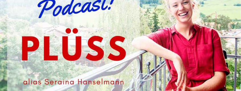 Seraina Hanselmann alias Plüss im Podcast Interview