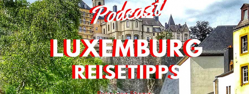 Luxemburg Reisetipps