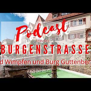 Podcast von der Burgenstrasse - Bad Wimpfen und Burg Guttenberg